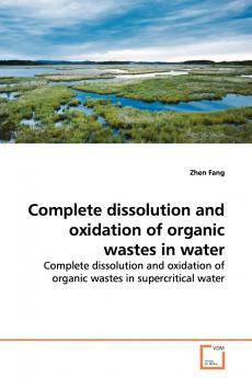 Complete dissolution and oxidation of organic wastes  in water