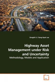 Highway Asset Management under Risk and Uncertainty