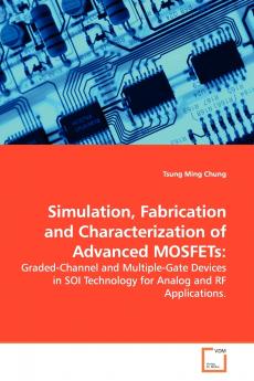 Simulation Fabrication and Characterization of Advanced MOSFETs