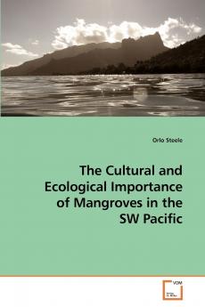 The Cultural and Ecological Importance of             Mangroves in the SW Pacific