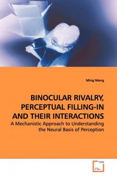 BINOCULAR RIVALRY PERCEPTUAL FILLING-IN AND THEIR INTERACTIONS