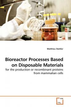 Bioreactor Processes Based on Disposable Materials