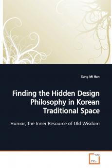 Finding the Hidden Design Philosophy in Korean  Traditional Space