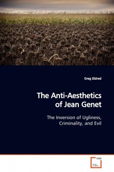 The Anti-Aesthetics of Jean Genet