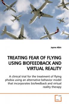 TREATING FEAR OF FLYING USING BIOFEEDBACK AND VIRTUAL REALITY