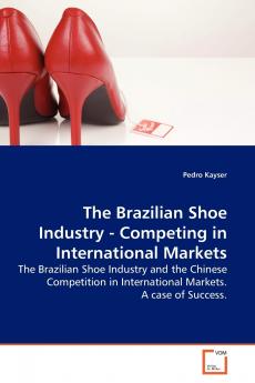 The Brazilian Shoe Industry - Competing in  International Markets