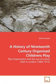 A History of Nineteenth Century  Organised Childrens Play