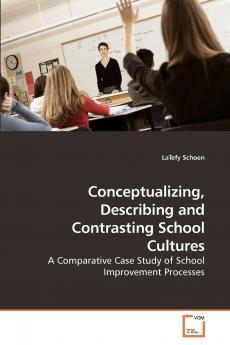 Conceptualizing Describing and Contrasting School Cultures