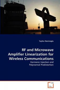 RF and Microwave Amplifier Linearization for Wireless Communications