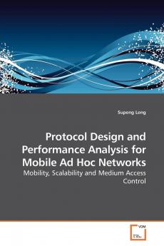 Protocol Design and Performance Analysis for Mobile Ad Hoc Networks