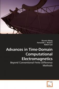 Advances in Time-Domain Computational Electromagnetics