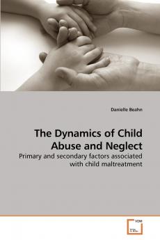 The Dynamics of Child Abuse and Neglect