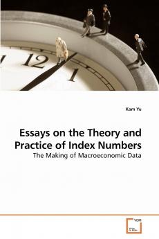 Essays on the Theory and Practice of             Index Numbers