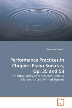 Performance Practices in Chopin's Piano Sonatas Op. 35 and 58