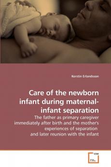 Care of the newborn infant during maternal-infant separation