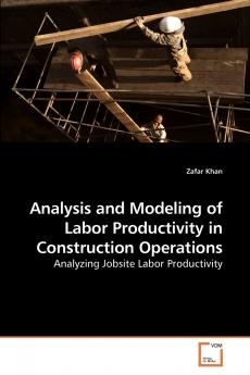 Analysis and Modeling of Labor             Productivity in Construction Operations