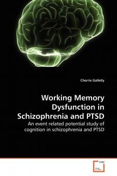 Working Memory Dysfunction in Schizophrenia and PTSD