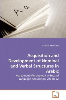 Acquisition and Development of Nominal             and Verbal Structures in Arabic