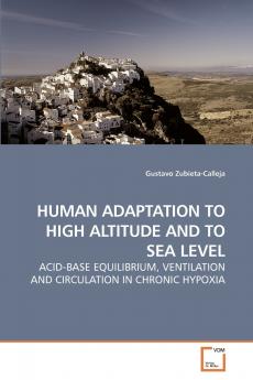 HUMAN ADAPTATION TO HIGH ALTITUDE AND TO             SEA LEVEL