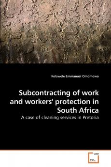 Subcontracting of work and workers'             protection in South Africa