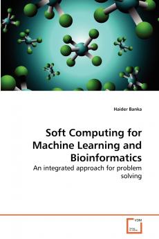 Soft Computing for Machine Learning and Bioinformatics