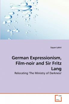 German Expressionism Film-noir and Sir Fritz Lang