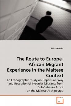 The Route to Europe-African Migrant Experience in the Maltese Context