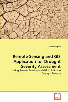 Remote Sensing and GIS Application for Drought Severity Assessment