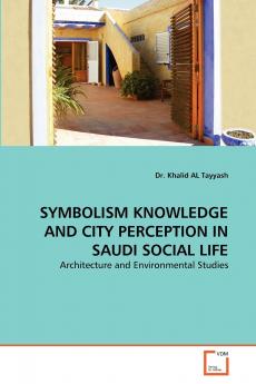 SYMBOLISM KNOWLEDGE AND CITY PERCEPTION IN SAUDI SOCIAL LIFE