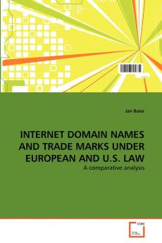 INTERNET DOMAIN NAMES AND TRADE MARKS UNDER EUROPEAN AND U.S. LAW
