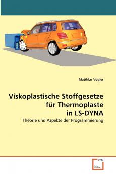 Viskoplastische Stoffgesetze für Thermoplaste in LS-DYNA