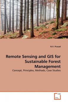 Remote Sensing and GIS for Sustainable Forest Management