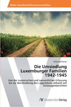 Die Umsiedlung Luxemburger Familien  1942-1945