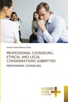 PROFESSIONAL COUNSELING ETHICAL AND LEGAL CONSIDERATIONS SUBMITTED