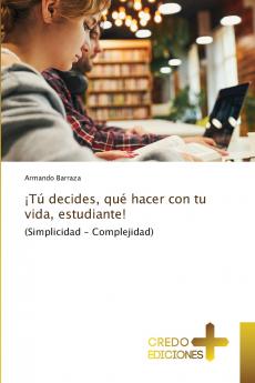 ¡Tú decides qué hacer con tu vida estudiante!