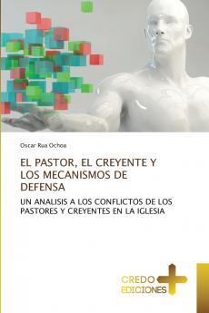 EL PASTOR EL CREYENTE Y LOS MECANISMOS DE DEFENSA