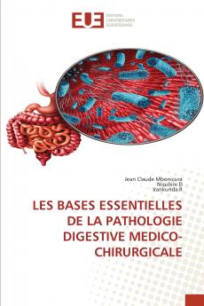 LES BASES ESSENTIELLES DE LA PATHOLOGIE DIGESTIVE MEDICO-CHIRURGICALE