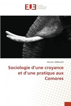 Sociologie d'une croyance et d'une pratique aux Comores