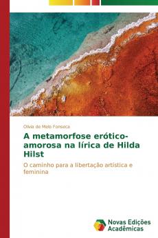 A metamorfose erótico-amorosa na lírica de Hilda Hilst