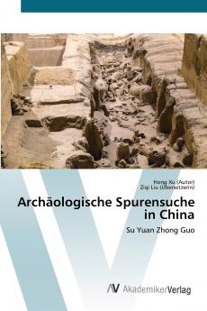 Archäologische Spurensuche in China