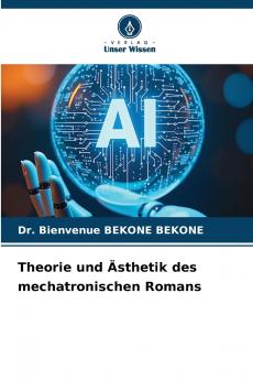 Theorie und Ästhetik des mechatronischen Romans