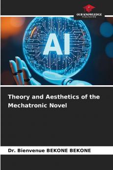 Theory and Aesthetics of the Mechatronic Novel