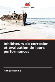 Inhibiteurs de corrosion et évaluation de leurs performances