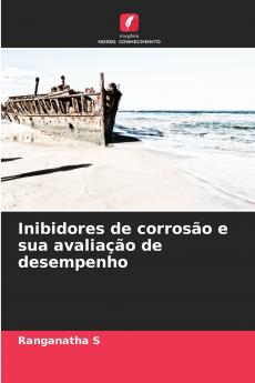 Inibidores de corrosão e sua avaliação de desempenho