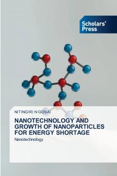 NANOTECHNOLOGY AND GROWTH OF NANOPARTICLES FOR ENERGY SHORTAGE