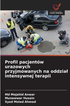 Profil pacjentów urazowych przyjmowanych na oddział intensywnej terapii