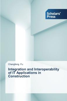 Integration and Interoperability of IT Applications  in Construction