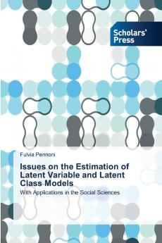 Issues on the Estimation of Latent Variable and Latent Class Models