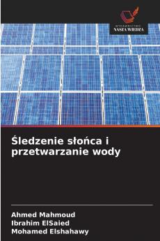 Śledzenie słońca i przetwarzanie wody