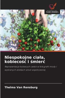 Niespokojne ciała kobiecość i śmierć